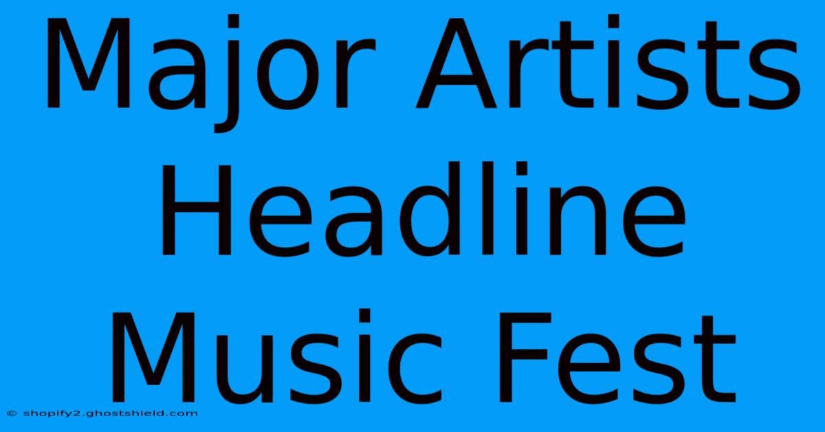 Major Artists Headline Music Fest