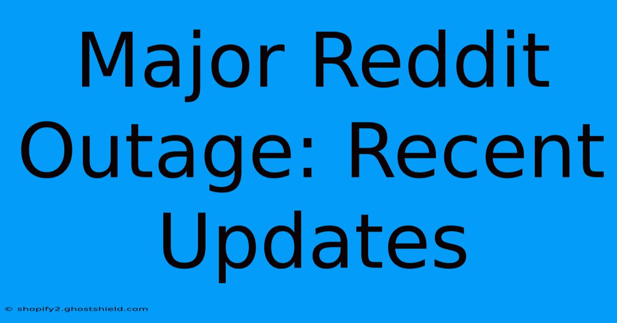 Major Reddit Outage: Recent Updates