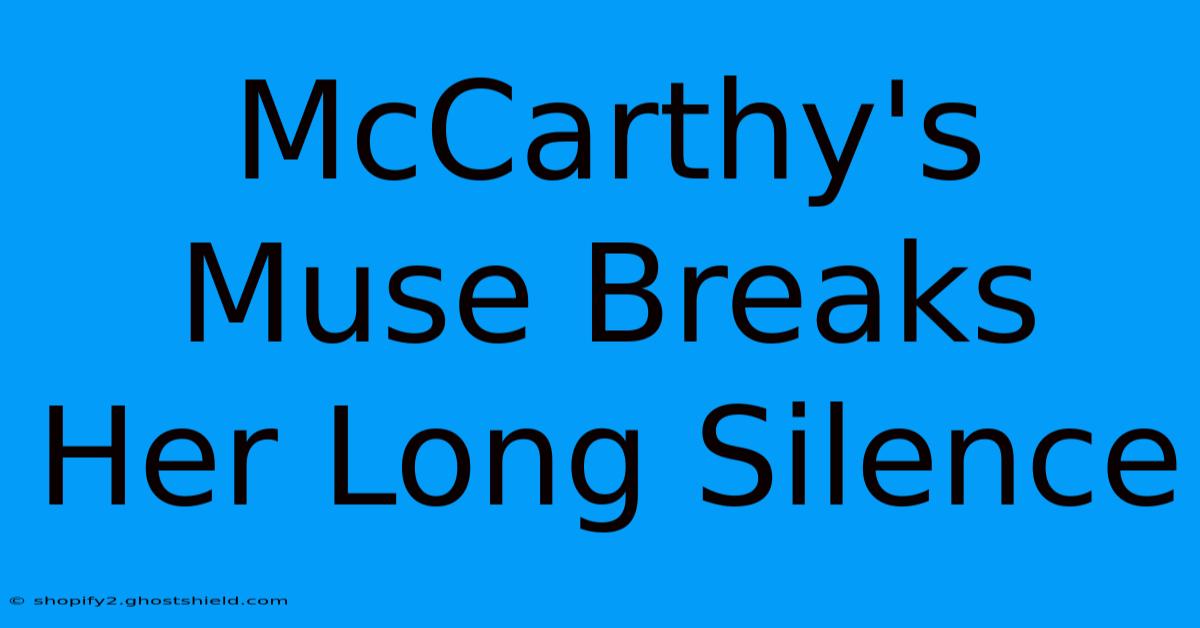 McCarthy's Muse Breaks Her Long Silence