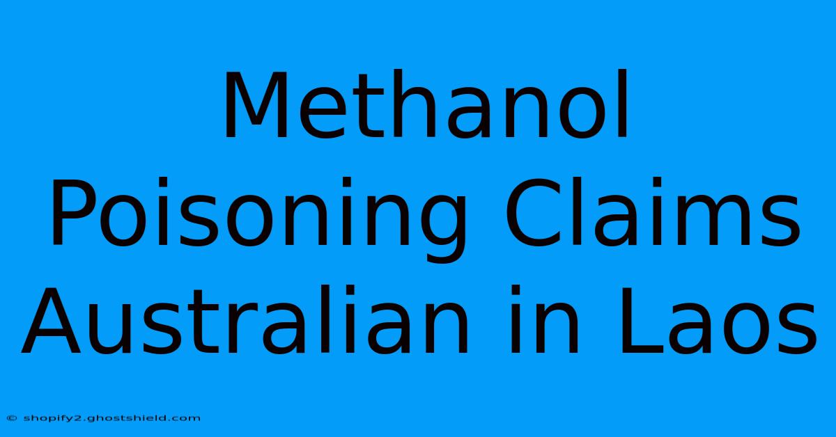 Methanol Poisoning Claims Australian In Laos