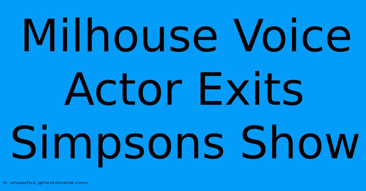 Milhouse Voice Actor Exits Simpsons Show