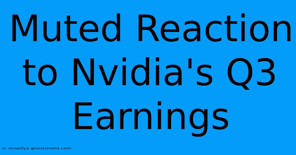 Muted Reaction To Nvidia's Q3 Earnings