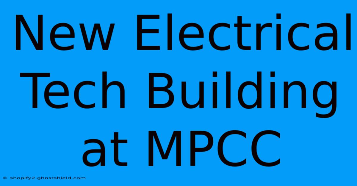 New Electrical Tech Building At MPCC