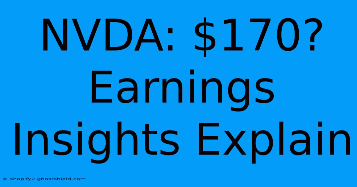 NVDA: $170? Earnings Insights Explain