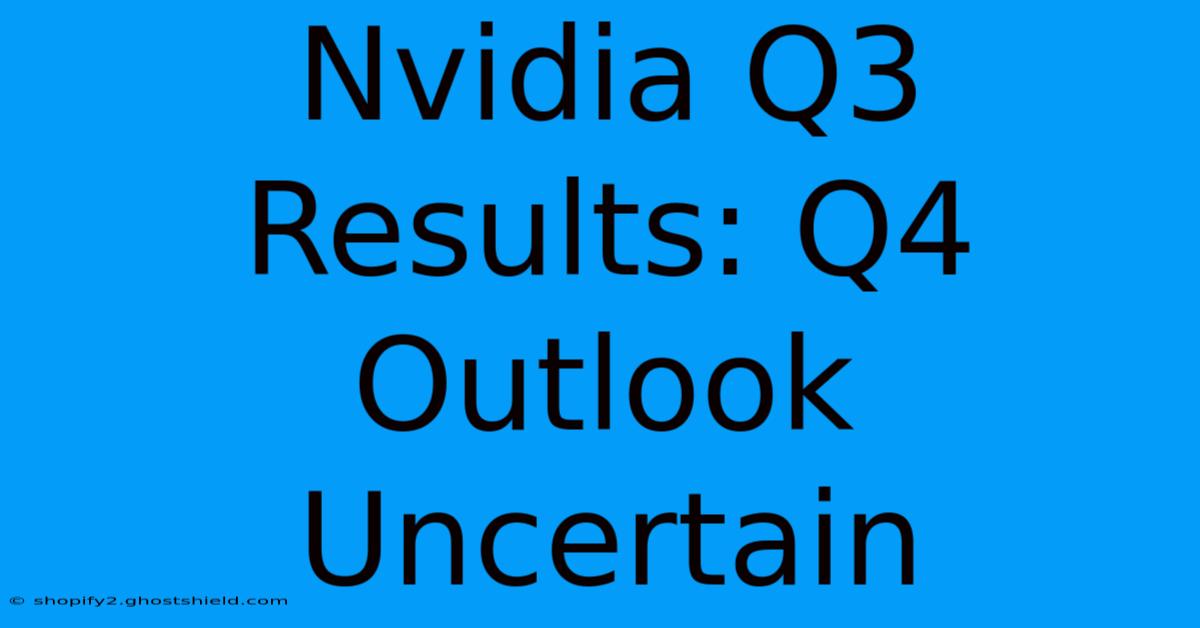 Nvidia Q3 Results: Q4 Outlook Uncertain