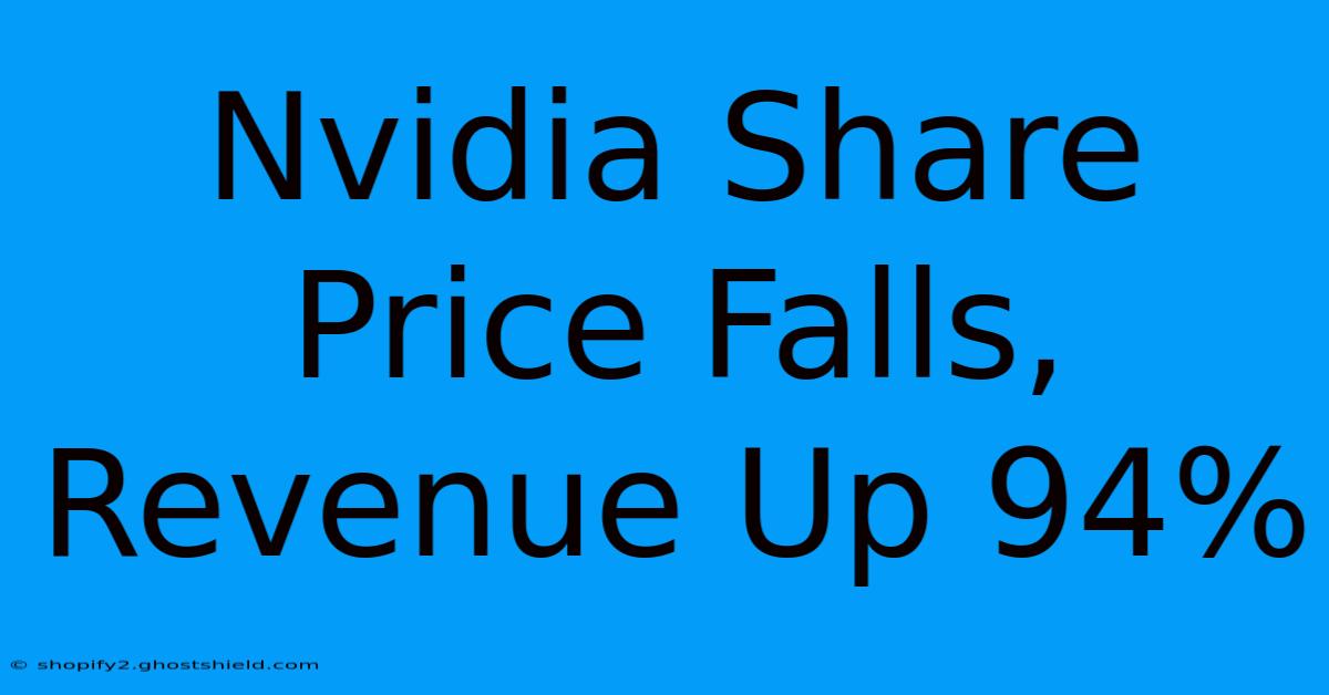 Nvidia Share Price Falls, Revenue Up 94%