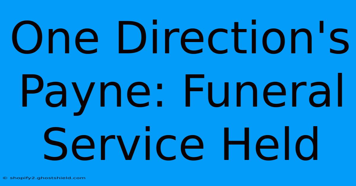 One Direction's Payne: Funeral Service Held