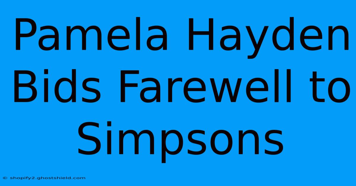 Pamela Hayden Bids Farewell To Simpsons