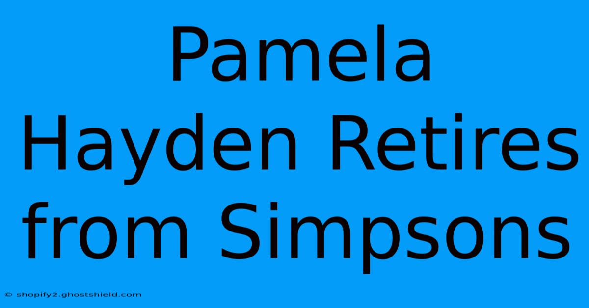 Pamela Hayden Retires From Simpsons