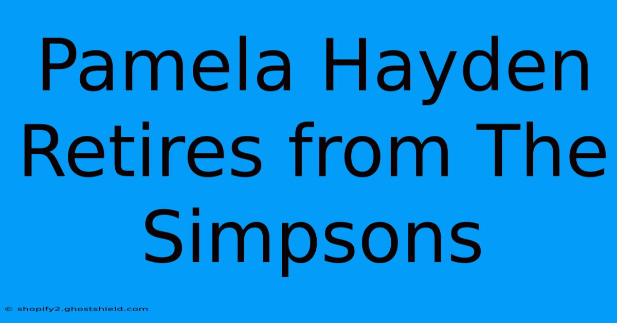 Pamela Hayden Retires From The Simpsons