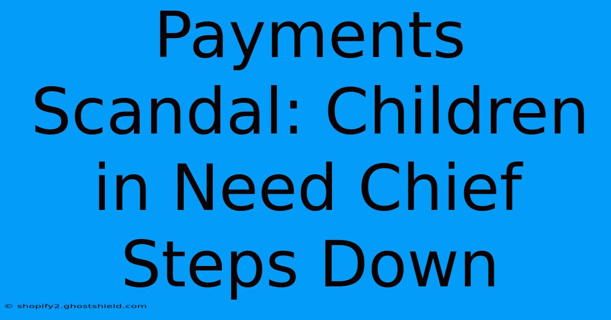 Payments Scandal: Children In Need Chief Steps Down