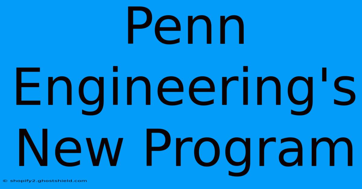 Penn Engineering's New Program