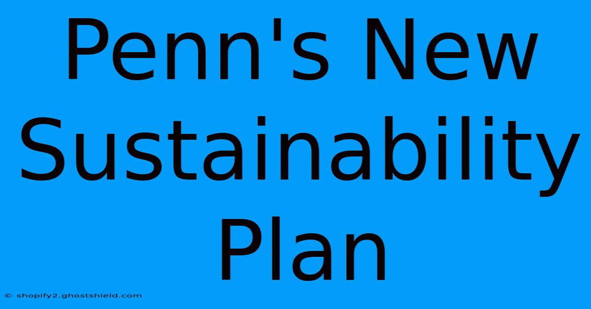 Penn's New Sustainability Plan