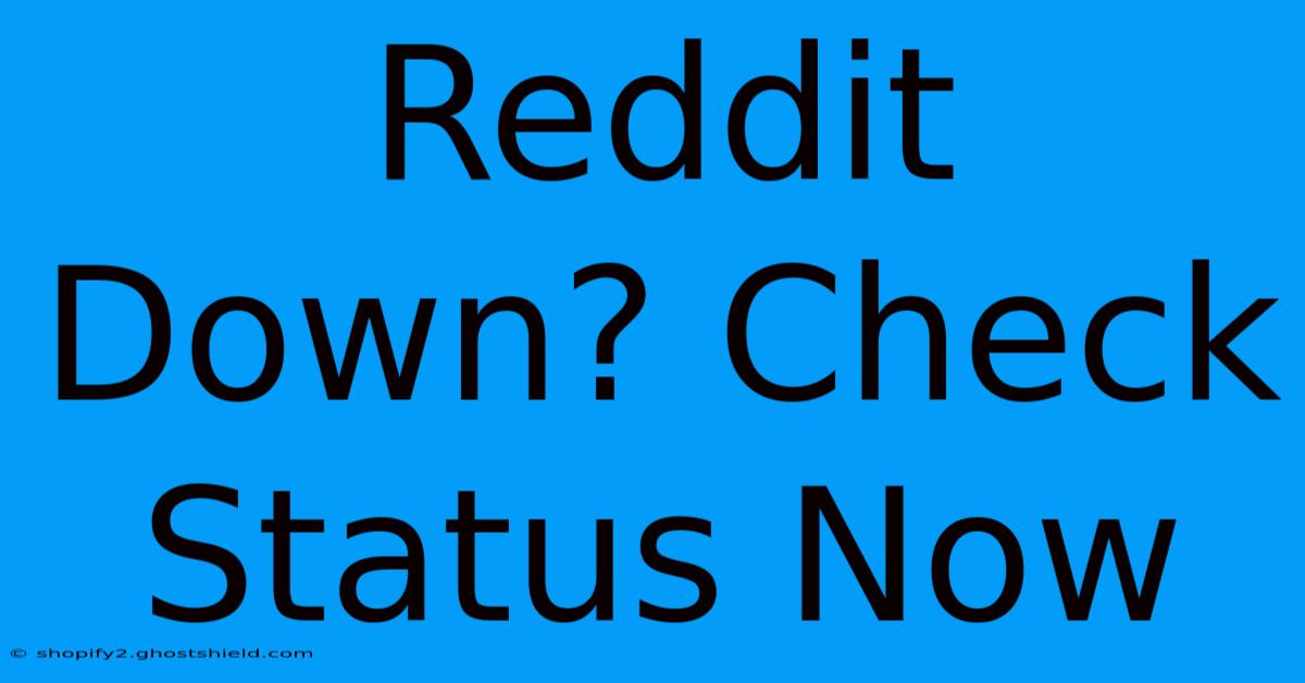 Reddit Down? Check Status Now