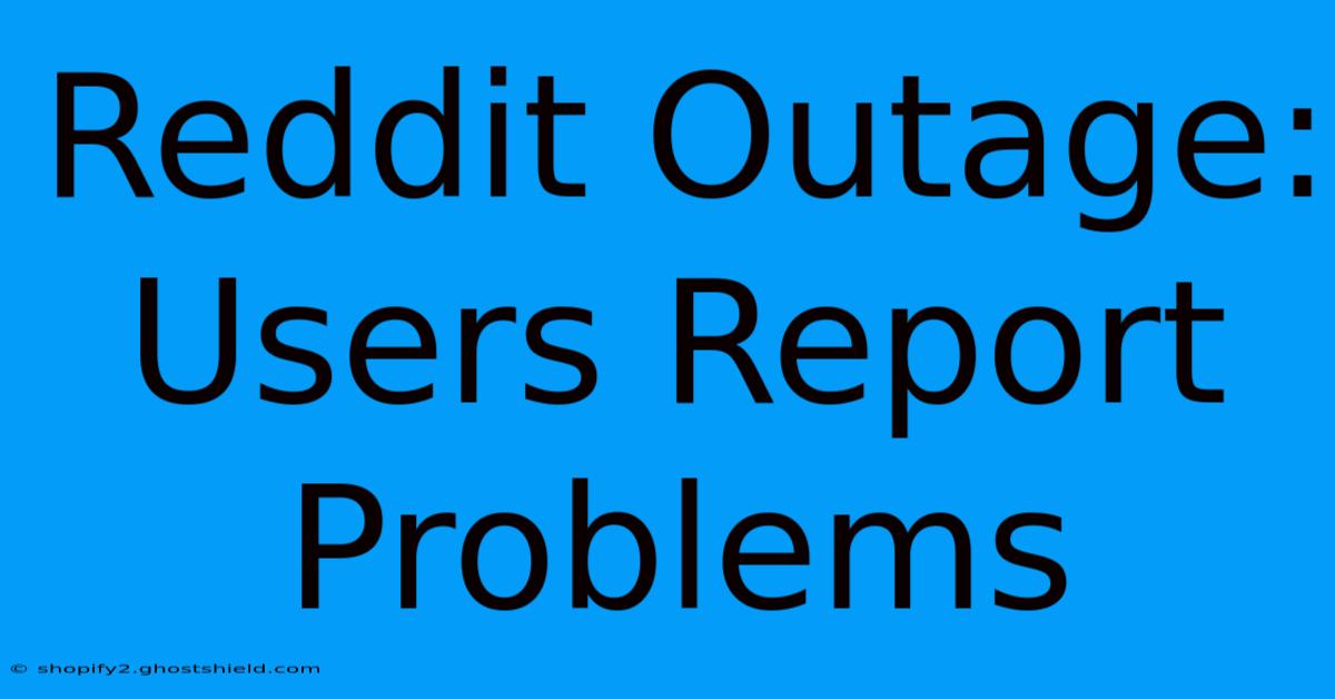 Reddit Outage: Users Report Problems