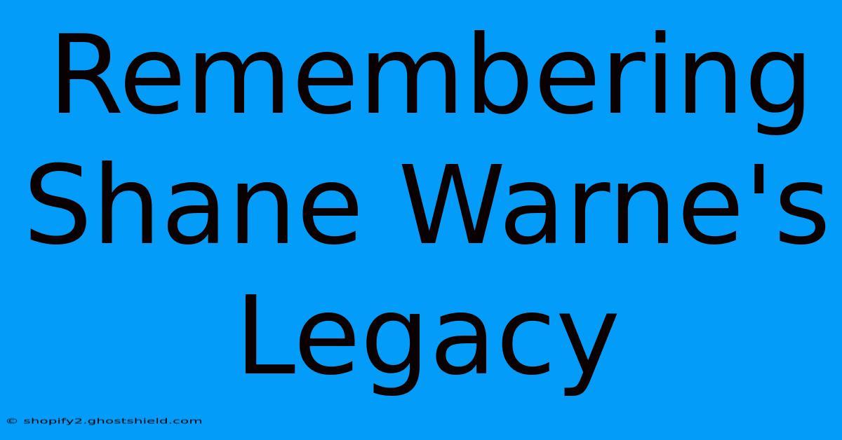 Remembering Shane Warne's Legacy