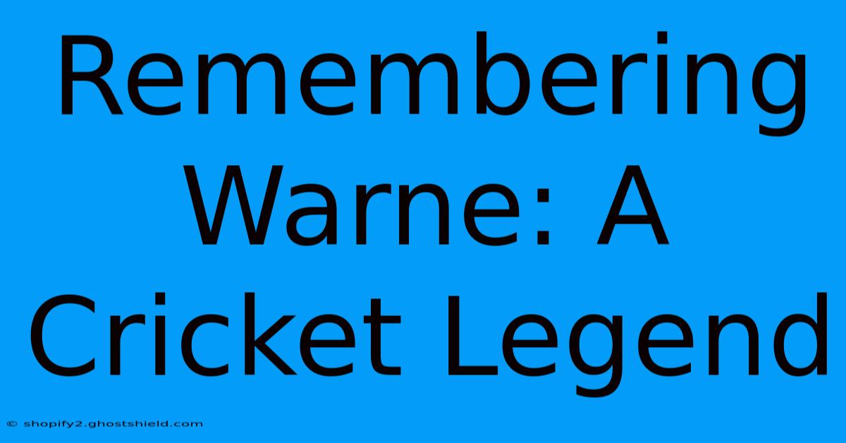 Remembering Warne: A Cricket Legend