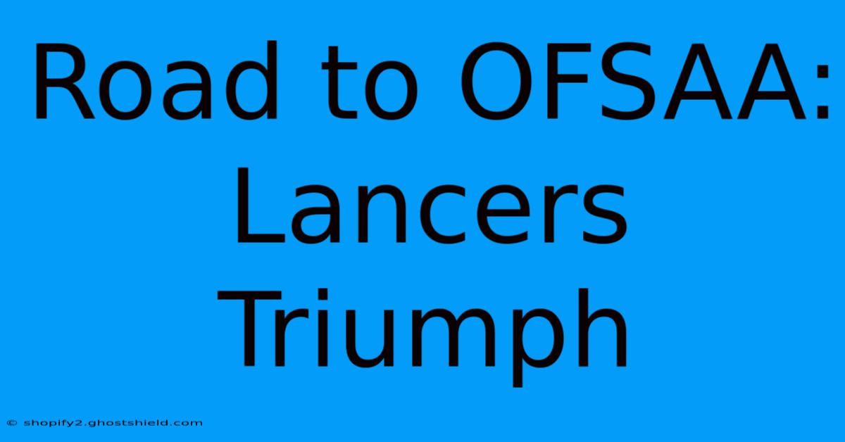 Road To OFSAA: Lancers Triumph