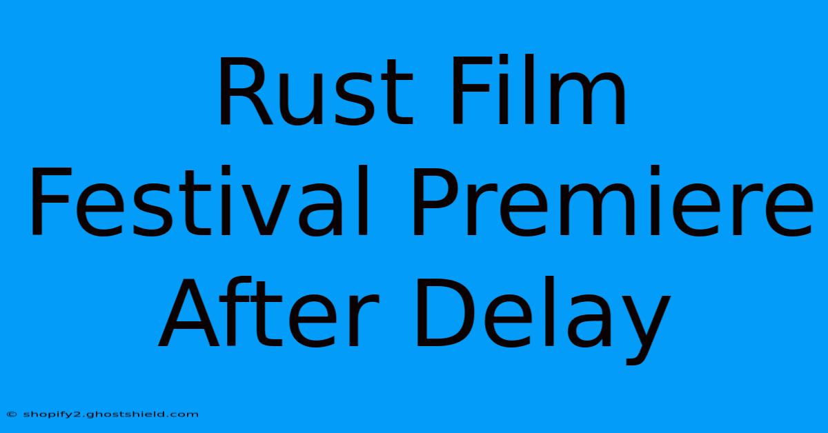 Rust Film Festival Premiere After Delay