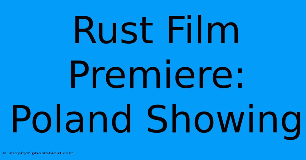 Rust Film Premiere: Poland Showing