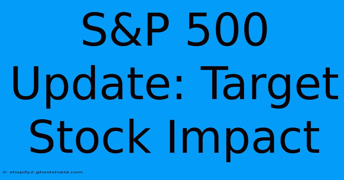 S&P 500 Update: Target Stock Impact