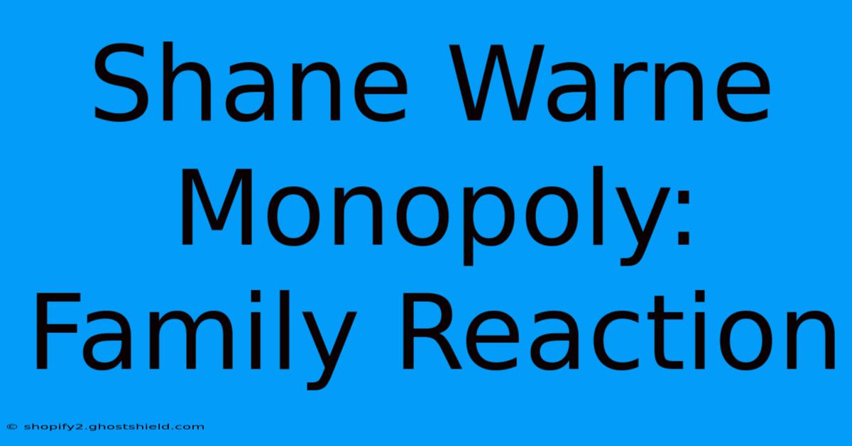 Shane Warne Monopoly: Family Reaction