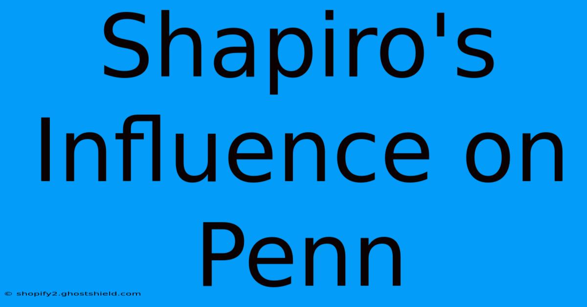 Shapiro's Influence On Penn