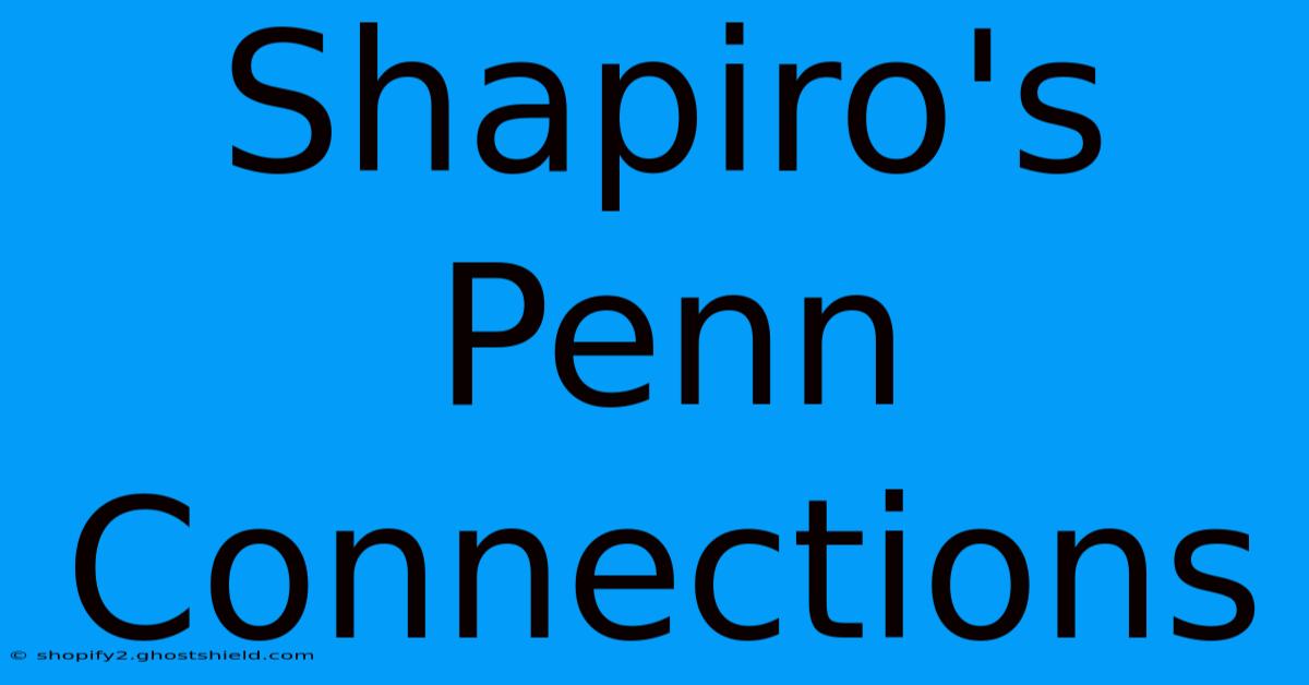 Shapiro's Penn Connections