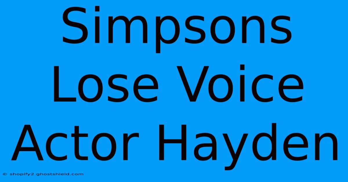 Simpsons Lose Voice Actor Hayden