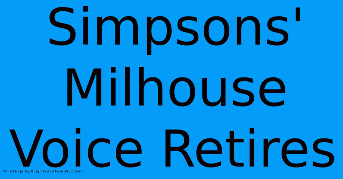 Simpsons' Milhouse Voice Retires