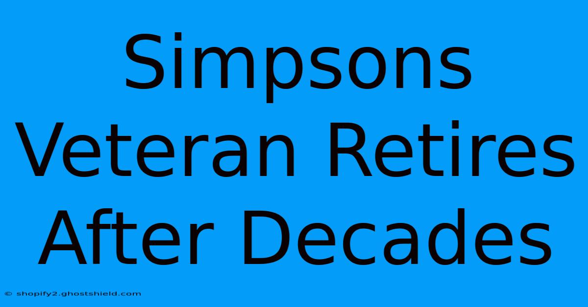 Simpsons Veteran Retires After Decades