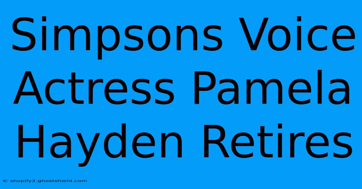 Simpsons Voice Actress Pamela Hayden Retires