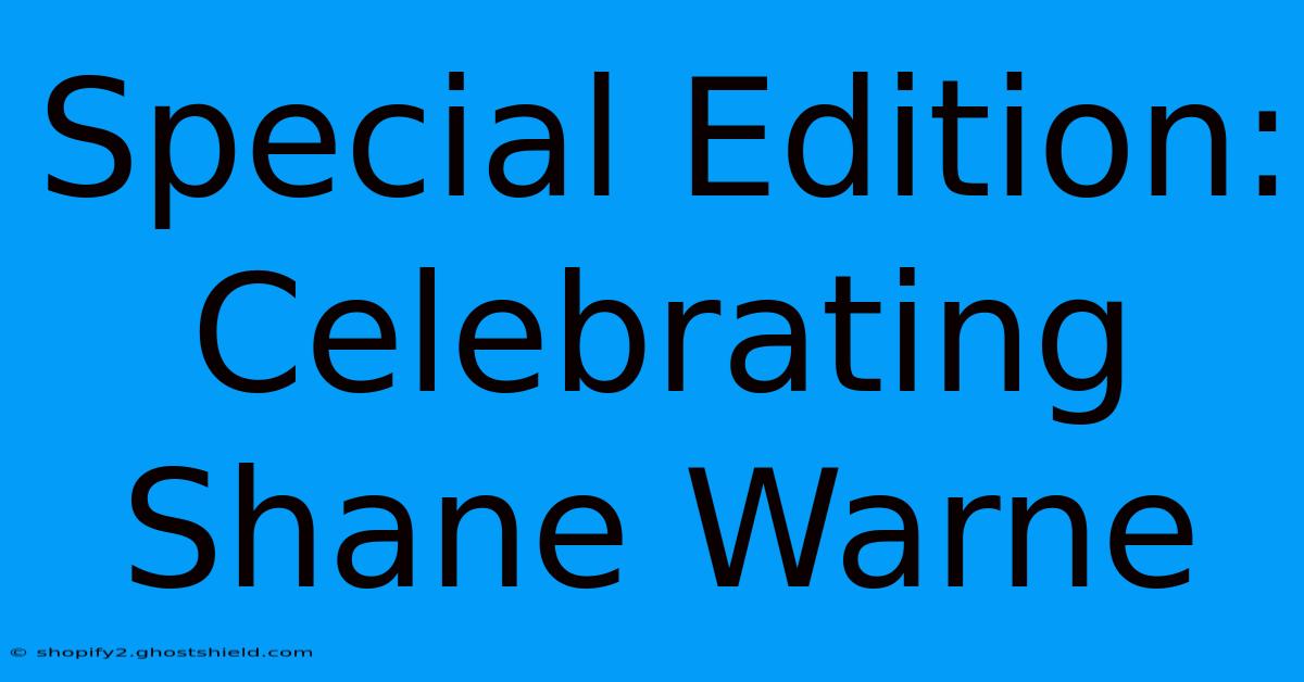 Special Edition: Celebrating Shane Warne