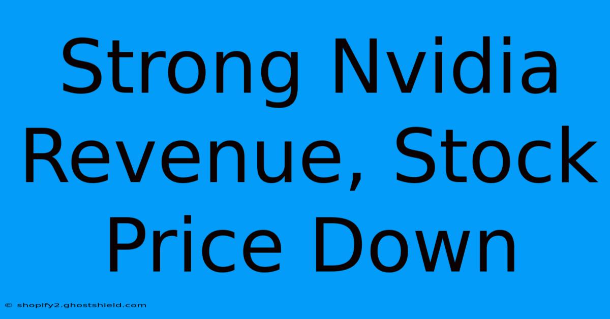 Strong Nvidia Revenue, Stock Price Down