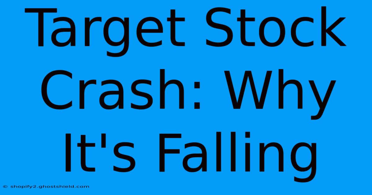 Target Stock Crash: Why It's Falling