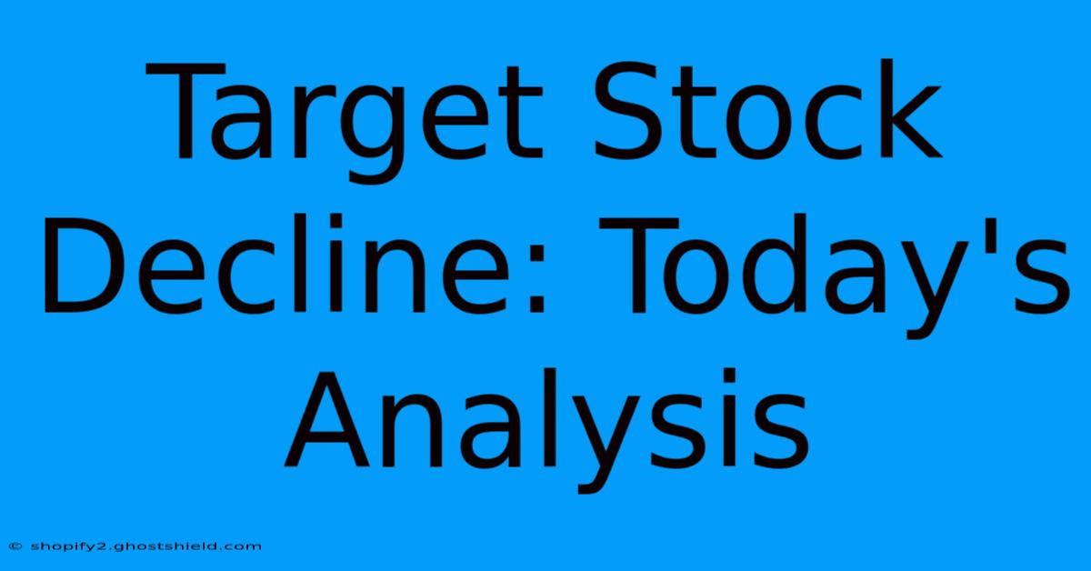 Target Stock Decline: Today's Analysis