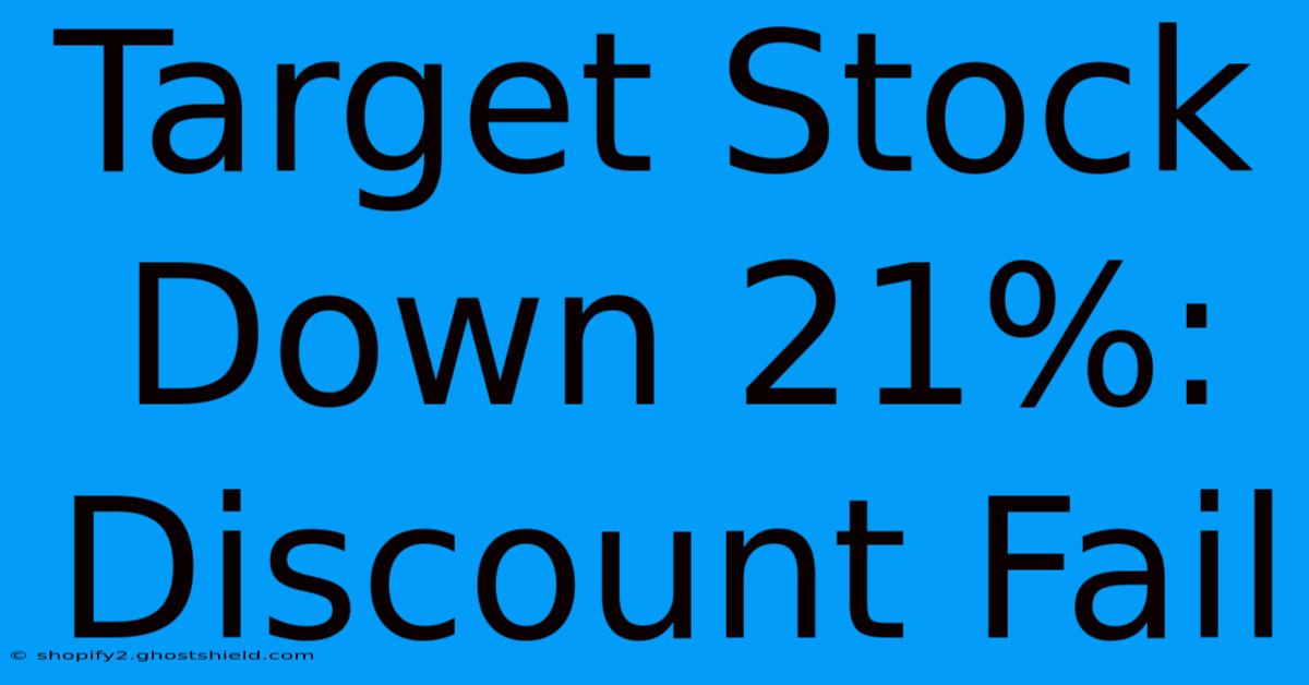 Target Stock Down 21%: Discount Fail