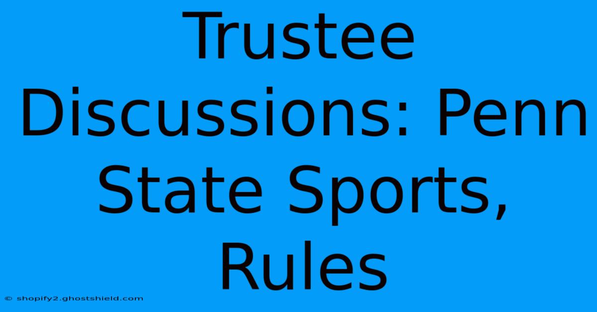 Trustee Discussions: Penn State Sports, Rules