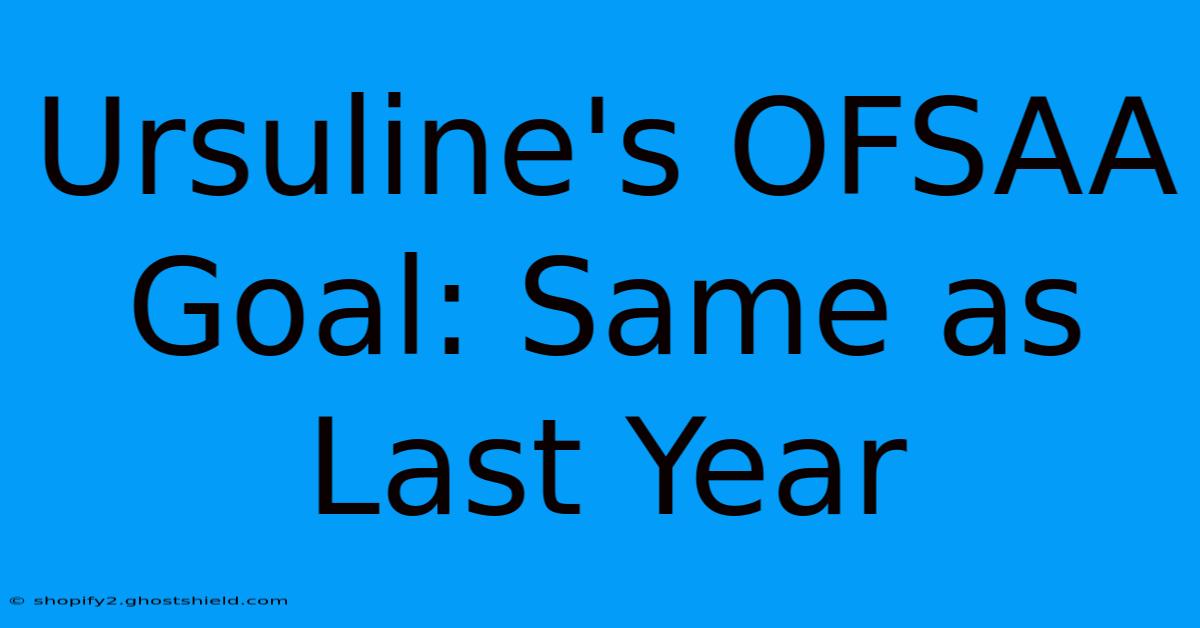 Ursuline's OFSAA Goal: Same As Last Year