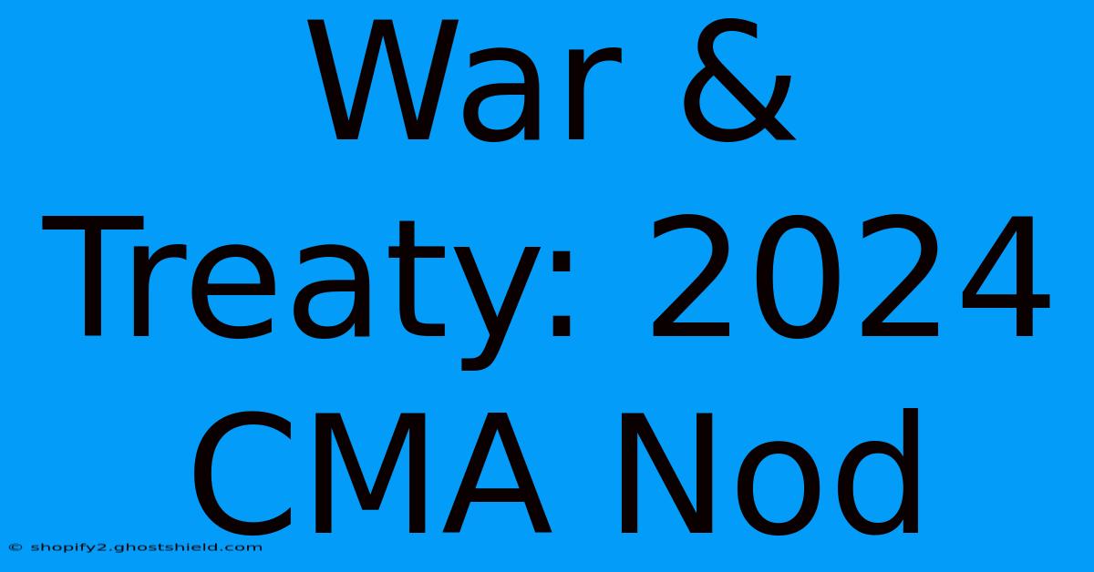 War & Treaty: 2024 CMA Nod