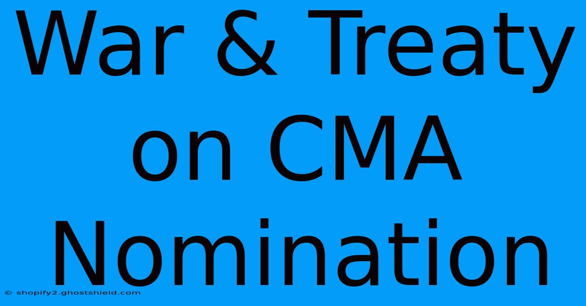 War & Treaty On CMA Nomination