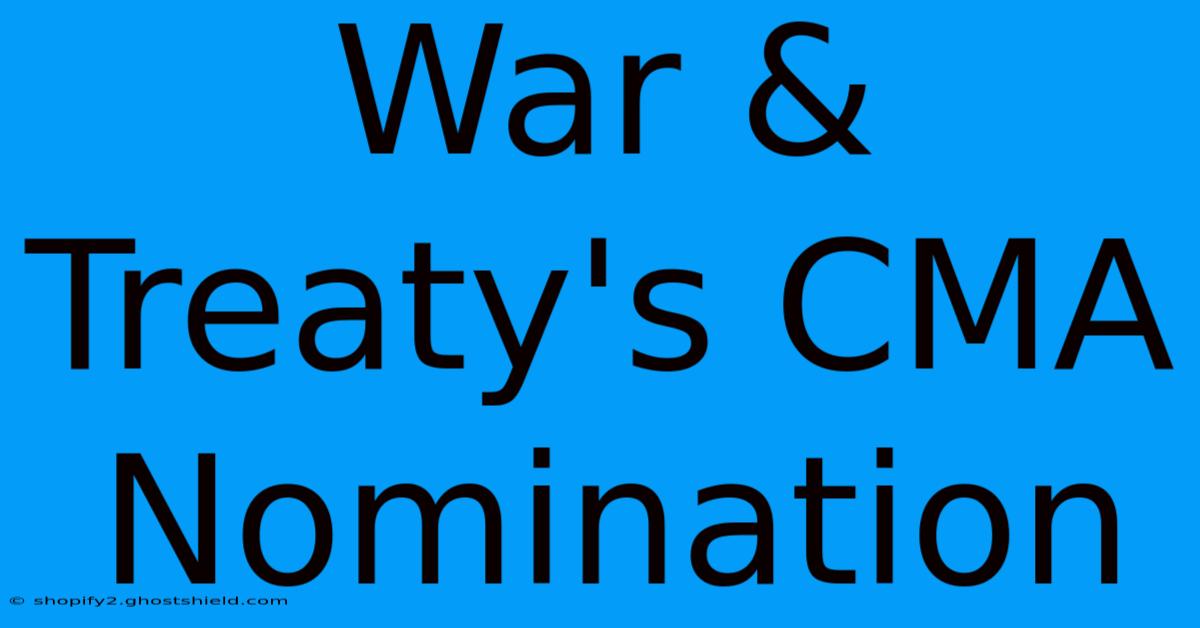 War & Treaty's CMA Nomination