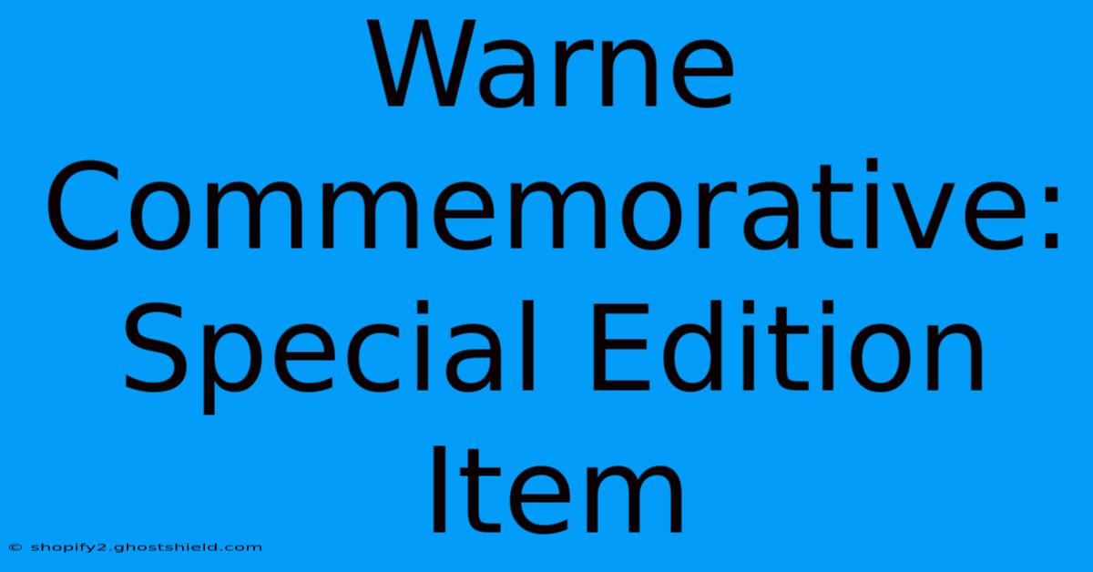 Warne Commemorative: Special Edition Item