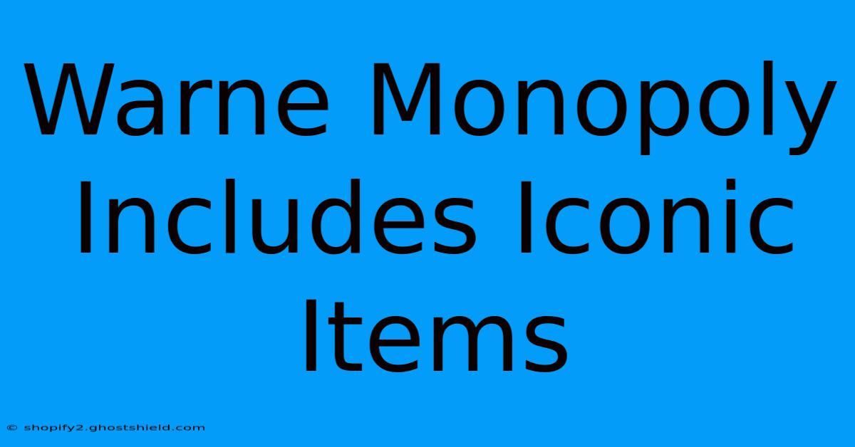 Warne Monopoly Includes Iconic Items