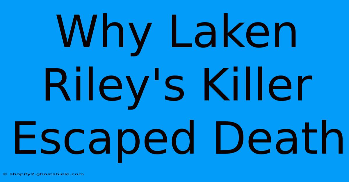 Why Laken Riley's Killer Escaped Death